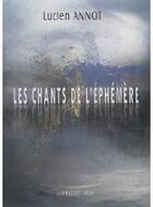 Couverture du livre « Les chants de l'éphémère » de Lucien Annot aux éditions Presses Du Midi