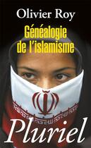 Couverture du livre « Généalogie de l'islamisme » de Olivier Roy aux éditions Pluriel