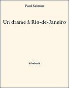 Couverture du livre « Un drame à Rio-de-Janeiro » de Paul Salmon aux éditions Bibebook