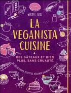 Couverture du livre « La veganista cuisine ; des gâteaux et bien plus, sans cruauté... » de Nicole Just aux éditions L'age D'homme V