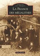 Couverture du livre « La France des mégalithes » de Alain Beyneix aux éditions Editions Sutton