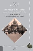 Couverture du livre « Des reliques et des hommes : Ostensions limousines et faits religieux (XVIe-XXe siècle) » de Daniel-Odon Hurel aux éditions Pu De Limoges