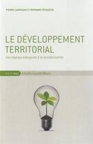 Couverture du livre « Le developpement territorial - une reponse emergente a la... » de Campagne/Pecqueur aux éditions Charles Leopold Mayer - Eclm