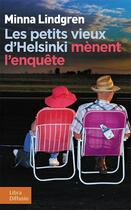 Couverture du livre « Les petits vieux d'Helsinki mènent l'enquête » de Minna Lindgren aux éditions Libra Diffusio