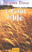 Couverture du livre « Gout Du Ble (Le) » de Jacques Pince aux éditions De Boree