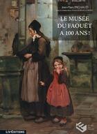 Couverture du livre « Le musee du Faouët a 100 ans ! » de Jean-Marc Michaud aux éditions Liv'editions