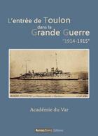 Couverture du livre « L'entree de Toulon dans la Grande Guerre 1914-1915 » de  aux éditions Autres Temps