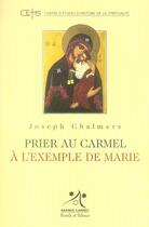 Couverture du livre « Prier au carmel à l'exemple de Marie » de Chalmers J aux éditions Parole Et Silence