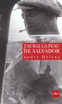 Couverture du livre « J'Aurai La Peau De Salvador » de Andre Helena aux éditions Edite