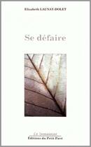 Couverture du livre « Se défaire » de Elisabeth Launay-Dolet aux éditions Petit Pave