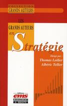 Couverture du livre « Les grands auteurs en stratégie » de Thomas Loilier aux éditions Ems