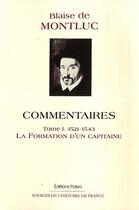 Couverture du livre « Commentaires t.1 (1521-1543) ; la formation d'un capitaine » de Blaise De Montluc aux éditions Paleo