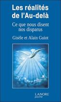 Couverture du livre « Les réalités de l'au-delà ; ce que nous disent nos disparus » de Gisele Guiot et Alain Guiot aux éditions Lanore