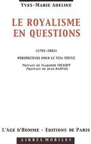 Couverture du livre « Le royalisme en questions (1792-2002) ; perpectives pour le XXIe siècle » de Yves-Marie Adeline aux éditions Editions De Paris