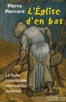 Couverture du livre « L'Eglise d'en bas : La foule innombrable des saints inconnus » de  aux éditions Nouvelle Cite