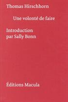 Couverture du livre « Une volonté de faire » de Thomas Hirschhorn aux éditions Macula