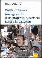 Couverture du livre « Management D Un Projet International Contre La Pauvrete » de Faucon-P+D Aboville- aux éditions Jubile