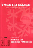 Couverture du livre « Timbres des colonies françaises t.2 1e partie (édition 2008) » de Yvert et Tellier aux éditions Yvert Et Tellier