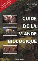 Couverture du livre « Le guide de la viande biologique » de Latouche et Trolle aux éditions Sang De La Terre