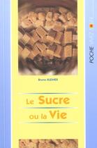 Couverture du livre « Le sucre ou la vie » de Bruno Kleiner aux éditions Vivez Soleil