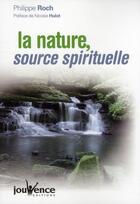 Couverture du livre « La nature, source spirituelle » de Roch/Hulot aux éditions Jouvence