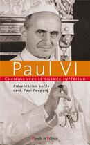 Couverture du livre « Chemins vers le silence intérieur avec Paul VI » de Paul Poupard aux éditions Parole Et Silence