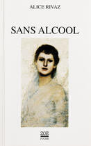 Couverture du livre « Sans alcool » de Alice Rivaz aux éditions Zoe