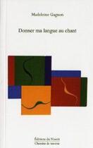 Couverture du livre « Donner ma langue au chant » de Madeleine Gagnon aux éditions Noroit