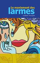 Couverture du livre « Le maniement des larmes » de Laurent Poliquin aux éditions Les Editions Des Plaines