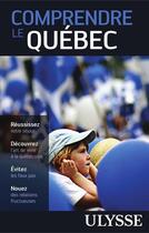 Couverture du livre « Comprendre le Québec » de Ludovic Hirtzman aux éditions Ulysse