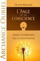 Couverture du livre « L'ange de la conscience ; éveille ta conscience par la concentration ; Archange Ouriel » de Olivier Manitara aux éditions Essenia