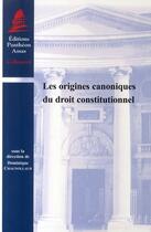 Couverture du livre « Les origines canoniques du droit constitutionnel » de Chagnollaud De Sabou aux éditions Pantheon-assas