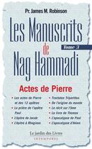 Couverture du livre « Les manuscrits de Nag Hammadi Tome 3 ; actes de Pierre » de James M. Robinson aux éditions Jardin Des Livres