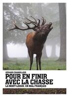 Couverture du livre « Pour en finir avec la chasse ; la mort-loisir, un mal français » de Gerard Charollois aux éditions Imho