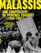 Couverture du livre « Les malassis ; une coopérative de peintres toxiques (1968-1981) » de  aux éditions L'echappee