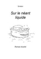 Couverture du livre « Sur le neant liquide » de Simeon aux éditions Richer De Forges