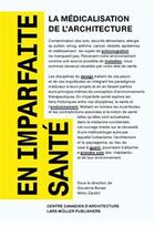 Couverture du livre « En imparfaite sante : la medicalisation de l'architecture » de Cca Montreal aux éditions Lars Muller