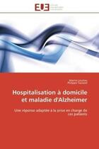 Couverture du livre « Hospitalisation a domicile et maladie d'alzheimer - une reponse adaptee a la prise en charge de ces » de Loustau/Taurand aux éditions Editions Universitaires Europeennes