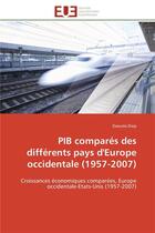 Couverture du livre « PIB comparés des différents pays d'Europe occidentale (1957-2007) ; croissances économiques comparées, Europe occidentale-Etats-Unis (1957-2007) » de Daouda Diop aux éditions Editions Universitaires Europeennes