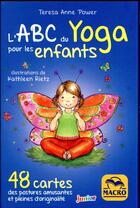 Couverture du livre « L'ABC du yoga pour les enfants ; 48 cartes des postures amusantes et pleines d'originalité » de Teresa-Anne Power et Kathleen Rietz aux éditions Macro Editions