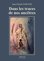 Couverture du livre « Dans les traces de nos ancêtres » de Jean-Claude Fairand aux éditions Verone