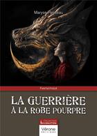 Couverture du livre « La guerrière à la robe pourpre » de Maryse Pointeau aux éditions Verone