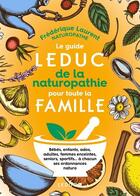 Couverture du livre « Le guide leduc de la naturopathie pour toute la famille » de Frederique Laurent aux éditions Leduc