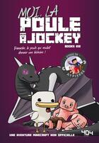 Couverture du livre « Minecraft ; moi, la poule à Jckey » de Books Kid aux éditions 404 Editions