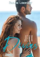 Couverture du livre « Jeux divins » de Pauline Libersart aux éditions Bookelis