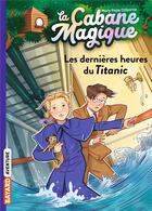 Couverture du livre « La cabane magique Tome 16 : les dernières heures du Titanic » de Mary Pope Osborne aux éditions Bayard Jeunesse