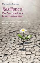 Couverture du livre « Résilience - De l'accusation à la reconstruction : Une enseignante injustement mise en cause » de Marguerite Francine aux éditions Librinova