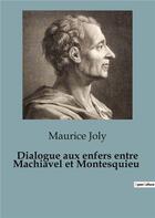 Couverture du livre « Dialogue aux enfers entre Machiavel et Montesquieu » de Maurice Joly aux éditions Shs Editions