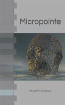 Couverture du livre « Micropointe » de Maximin Chabrol aux éditions Maximin Chabrol