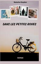 Couverture du livre « Sans les petites roues » de Gaydon Natacha aux éditions Natacha Gaydon